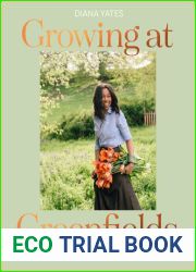 Growing at Greenfields: A seasonal guide to growing, eating and creating from a beautiful Scottish garden