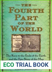 The Fourth Part of the World: The Race to the Ends of the Earth, and the Epic Story of the Map That Gave America Its Name