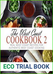 The West Coast Cookbook 2: Real West Coast Recipes for Authentic West Coast Cooking