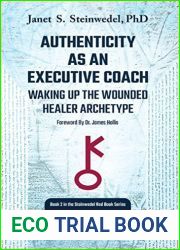 Authenticity as an Executive Coach: Waking up the Wounded Healer Archetype: A book on the use and challenges of projection in Organizational Coaching