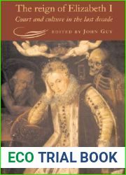 The Reign of Elizabeth I: Court and Culture in the Last Decade