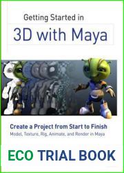 Getting Started in 3D with Maya: Create a Project from Start to Finish-Model, Texture, Rig, Animate, and Render in Maya