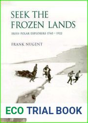 Seek the Frozen Lands: Irish Polar Explorers 1740-1922