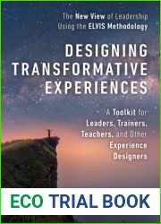 Designing Transformative Experiences: A Toolkit for Leaders, Trainers, Teachers, and other Experience Designers Byline : Brad McLain, PhD