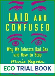 Laid and Confused: Why We Tolerate Bad Sex and How to Stop