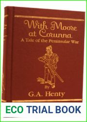 With Moore at Corunna: A Tale of the Peninsular War