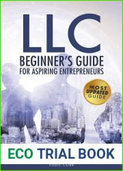 LLC Beginner|s Guide for Aspiring Entrepreneurs: The Most Updated Handbook on How to Form a Limited Liability Company. Grow Your Business by Reaping the Tax Benefits