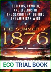 The Summer of 1876: Outlaws, Lawmen, and Legends in the Season That Defined the American West