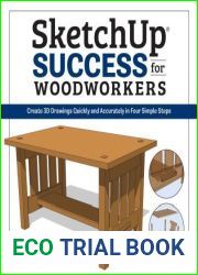 SketchUp Success for Woodworkers: Four Simple Rules to Create 3D Drawings Quickly and Accurately