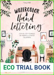 Watercolor and Hand Lettering: Step-by-step techniques for modern illustrated calligraphy