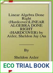 Linear Algebra Done Right (Hardcover)LINEAR ALGEBRA DONE RIGHT (HARDCOVER) by Axler, Sheldon Jay (Author) on Jul-18-1997 Hardcover