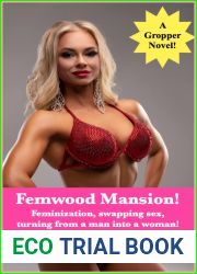 Femwood Mansion: A novel about men turning into women, and women turning into men!