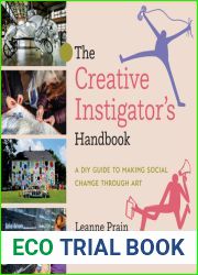The Creative Instigator|s Handbook: A DIY Guide to Making Social Change Through Art