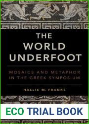 The World Underfoot: Mosaics and Metaphor in the Greek Symposium