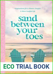 Sand Between Your Toes: Inspirations for a Slower, Simpler, and More Soulful Life
