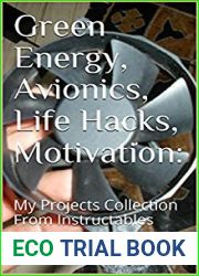 Green Energy, Avionics, Life Hacks, Motivation:: My Projects Collection From Instructables