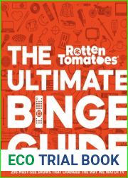Rotten Tomatoes: The Ultimate Binge Guide: 296 Must-See Shows That Changed the Way We Watch TV