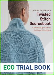 Norah Gaughan|s Twisted Stitch Sourcebook: A Breakthrough Guide to Knitting and Designing