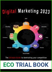 Digital Marketing 2023: The Ultimate Guide to Dominating your Competition and Winning as a Digital Marketer in 2023