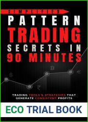 Simplified Pattern Trading Secrets in 90 minutes: Trading tools and strategies that generate consistent profits