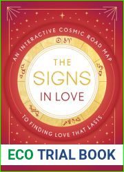 The Signs in Love: An Interactive Cosmic Road Map to Finding Love That Lasts