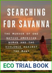 Searching for Savanna: The Murder of One Native American Woman and the Violence Against the Many