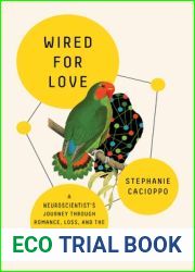 Wired for Love: A Neuroscientist|s Journey Through Romance, Loss, and the Essence of Human Connection