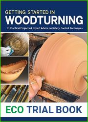 Getting Started in Woodturning: 18 Practical Projects and Expert Advice on Safety, Tools and Techniques (The American Association of Woodturners Official Guide)