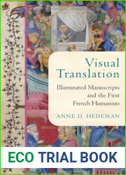 Visual Translation: Illuminated Manuscripts and the First French Humanists (Conway Lectures in Medieval Studies)