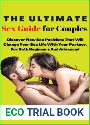 The Ultimate Sex Guide For Couples: Discover New Sex Positions That Will Change Your Sex Life With Your Partner, For Both Beginners And Advanced