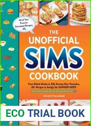 The Unofficial Sims Cookbook: From Baked Alaska to Silly Gummy Bear Pancakes, 85+ Recipes to Satisfy the Hunger Need (Unofficial Cookbook)