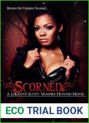 Scorned (LeKrista Scott, Vampire Hunted #1)