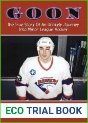 Goon: The True Story of an Unlikely Journey into Minor League Hockey