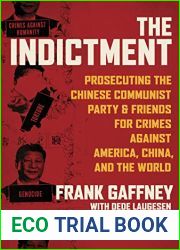 The Indictment: Prosecuting the Chinese Communist Party and Friends for Crimes against America, China, and the World