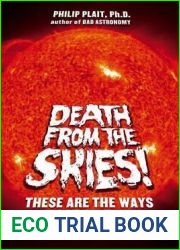 Death from the Skies!: These Are the Ways the World Will End…