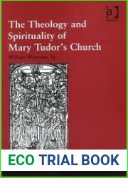 The Theology And Spirituality of Mary Tudor|s Church