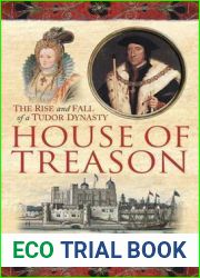 House of Treason: The Rise and Fall of a Tudor Dynasty
