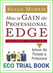 How to Gain the Professional Edge: Achieve the Personal and Professional Image You Want