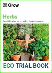 Grow Herbs: Essential Know-how And Expert Advice For Gardening Success (DK Grow)