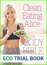 Clean Eating Alice: The Body Bible