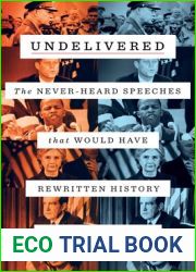 Undelivered: The Never-Heard Speeches That Would Have Rewritten History