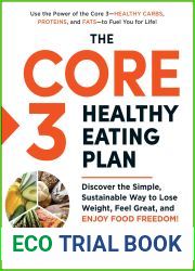 The Core 3 Healthy Eating Plan: Discover the Simple, Sustainable Way to Lose Weight, Feel Great, and Enjoy Food Freedom!
