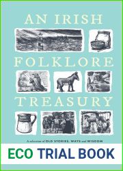 An Irish Folkore Treasury: A Selection of Old Stories, Ways and Wisdom from the Schools| Collection