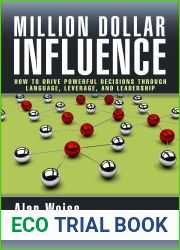 Million Dollar Influence: How to Drive Powerful Decisions through Language, Leverage, and Leadership