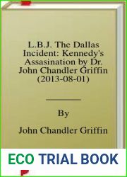 L.B.J. The Dallas Incident: Kennedy|s Assasination by Dr. John Chandler Griffin (2013-08-01)