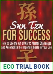 Sun Tzu For Success: How to Use the Art of War to Master Challenges and Accomplish the Important Goals in Your Life