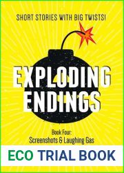 Screenshots and Laughing Gas (Exploding Endings, #4)