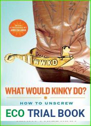 What Would Kinky Do?: How to Unscrew a Screwed-Up World