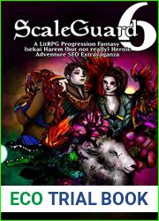 ScaleGuard 6: A LitRPG Progression Fantasy Isekai Harem (but not really) Heroic Adventure SEO Extravaganza