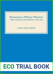 Renaissance Military Memoirs: War, History and Identity, 1450-1600 (Warfare in History, 18)
